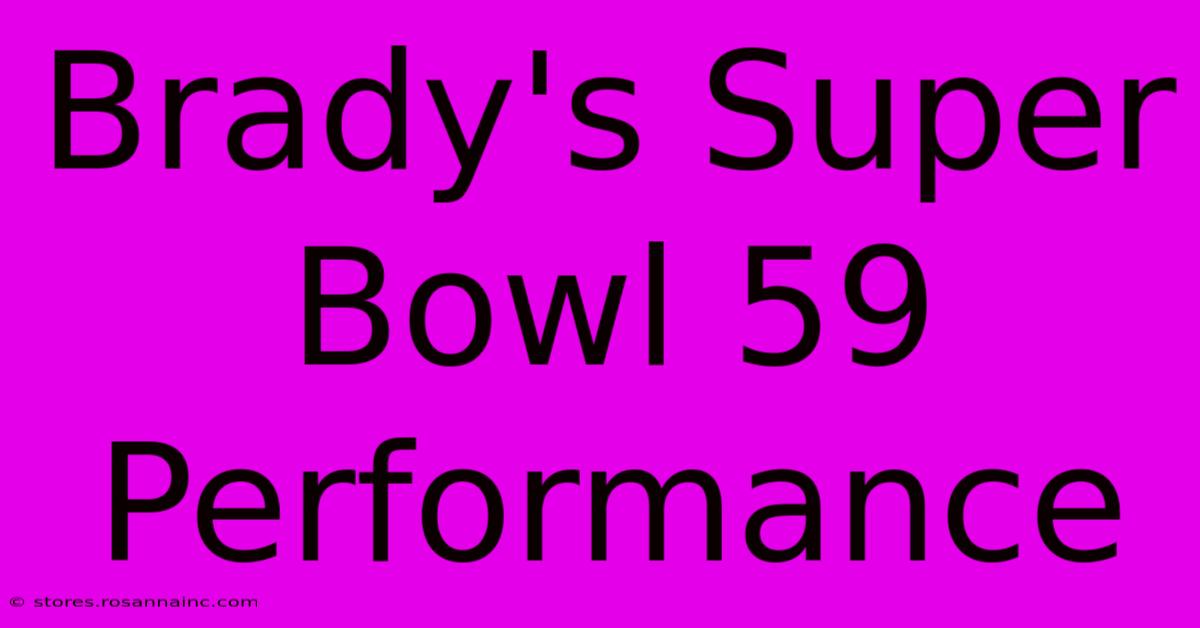 Brady's Super Bowl 59 Performance