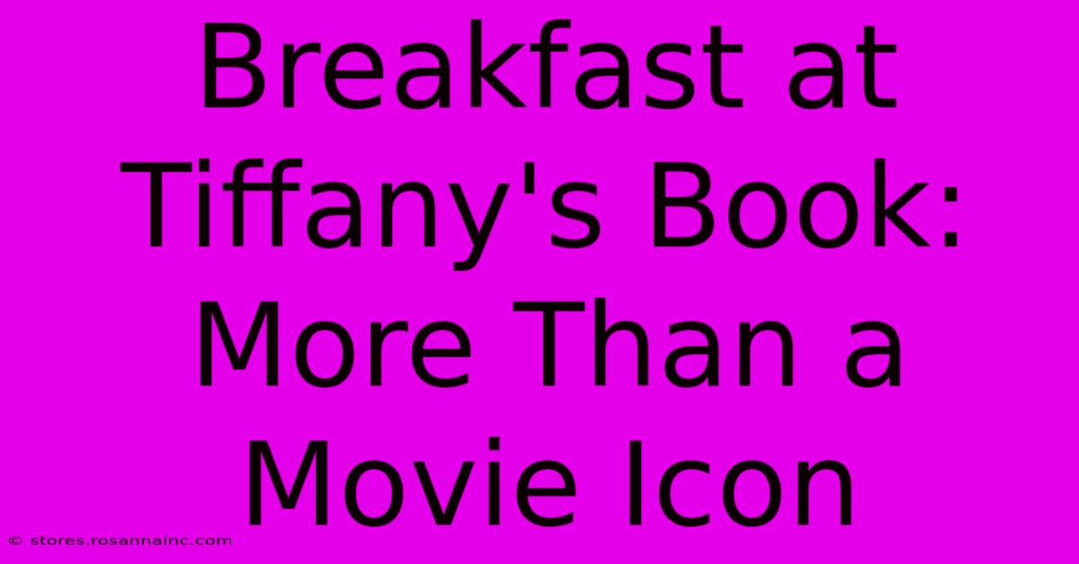 Breakfast At Tiffany's Book: More Than A Movie Icon