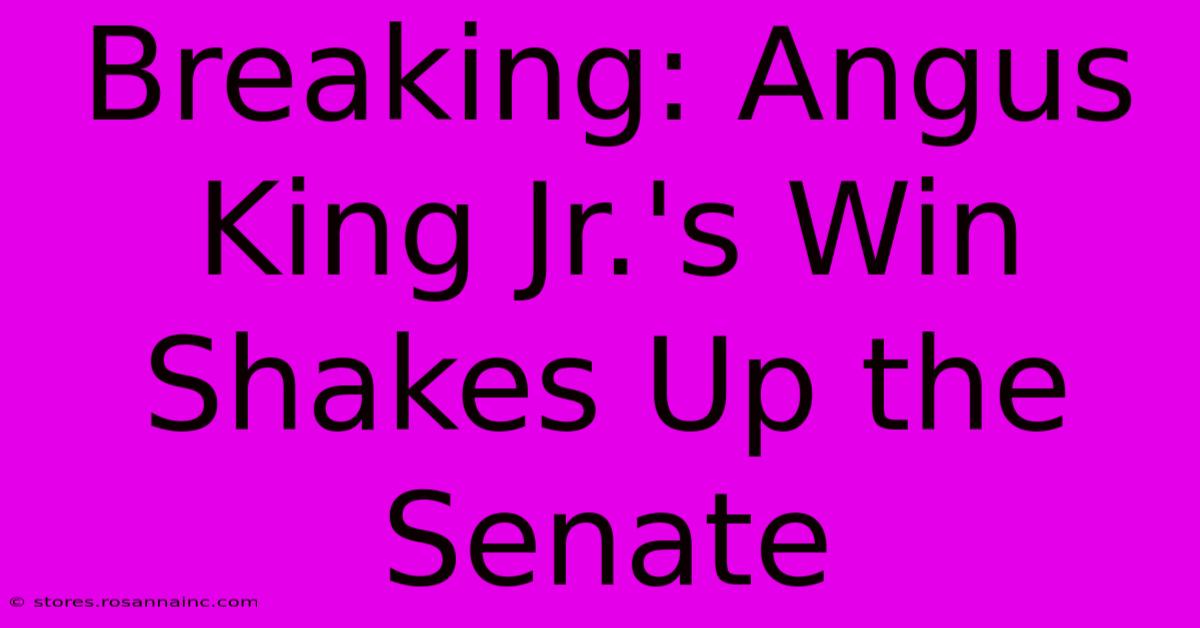 Breaking: Angus King Jr.'s Win Shakes Up The Senate