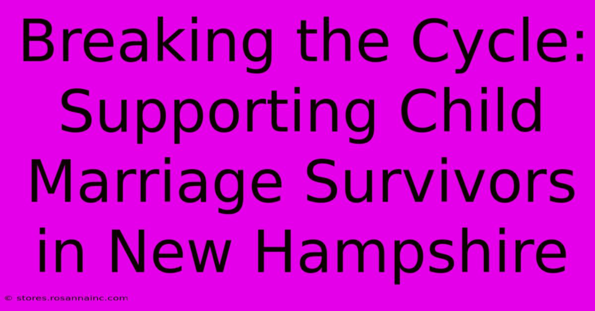 Breaking The Cycle:  Supporting Child Marriage Survivors In New Hampshire