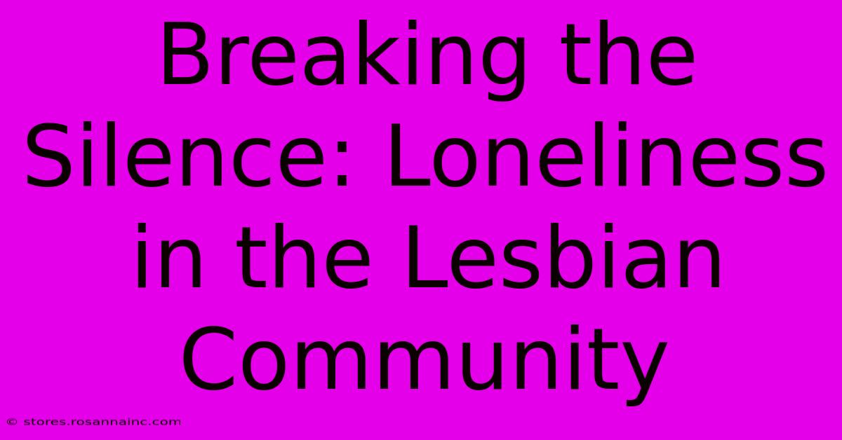 Breaking The Silence: Loneliness In The Lesbian Community