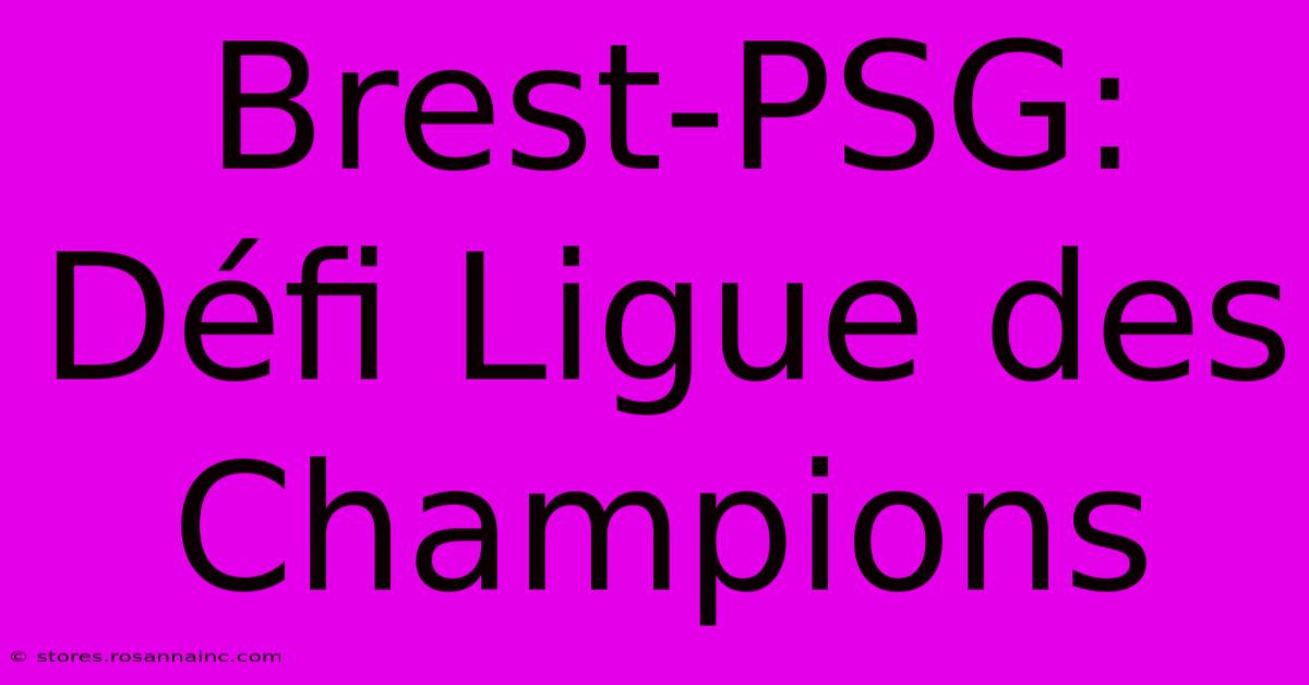 Brest-PSG:  Défi Ligue Des Champions