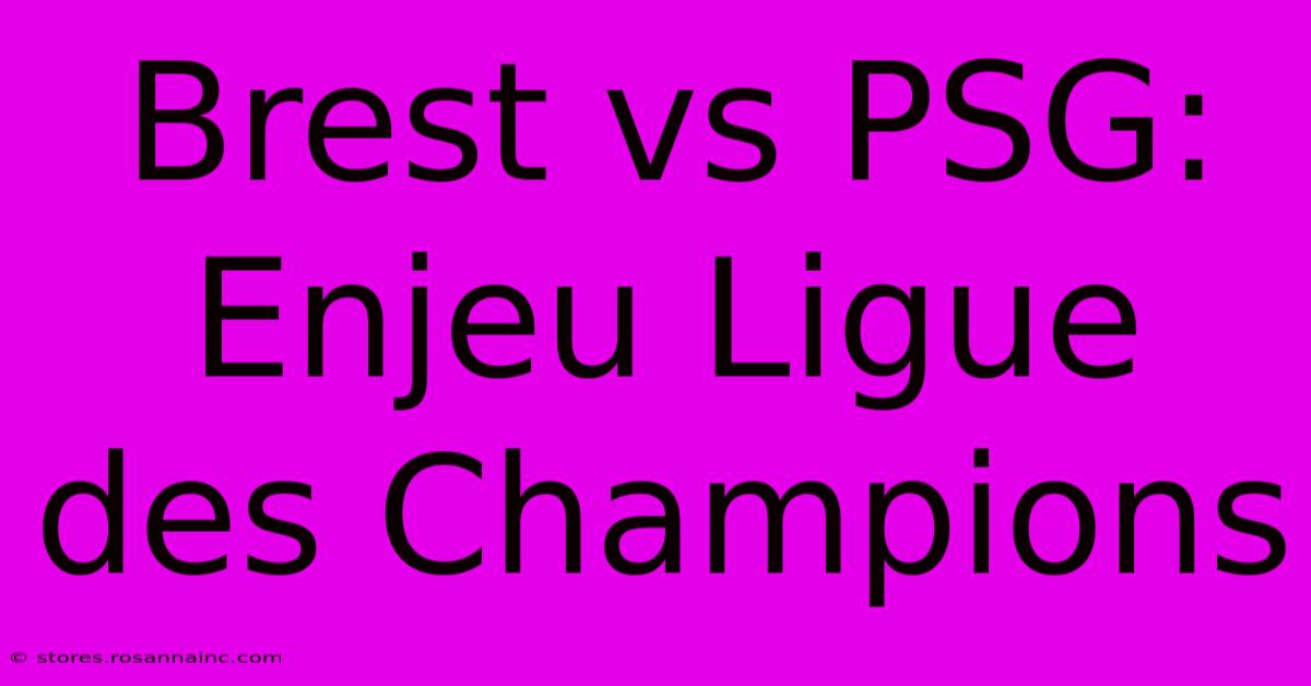 Brest Vs PSG:  Enjeu Ligue Des Champions