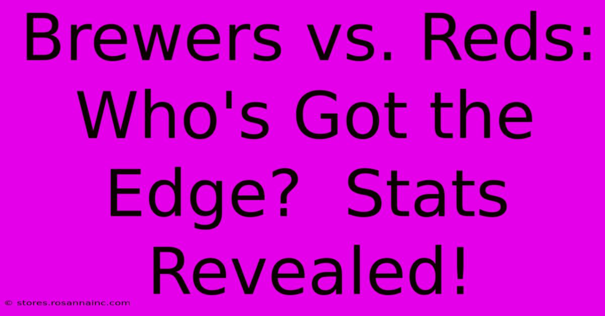 Brewers Vs. Reds: Who's Got The Edge?  Stats Revealed!