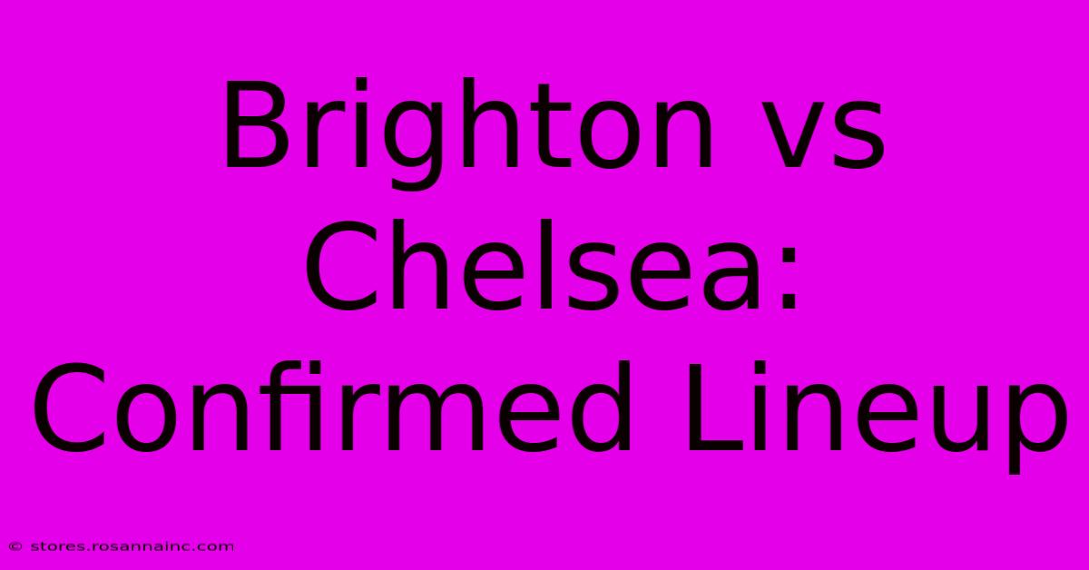 Brighton Vs Chelsea: Confirmed Lineup