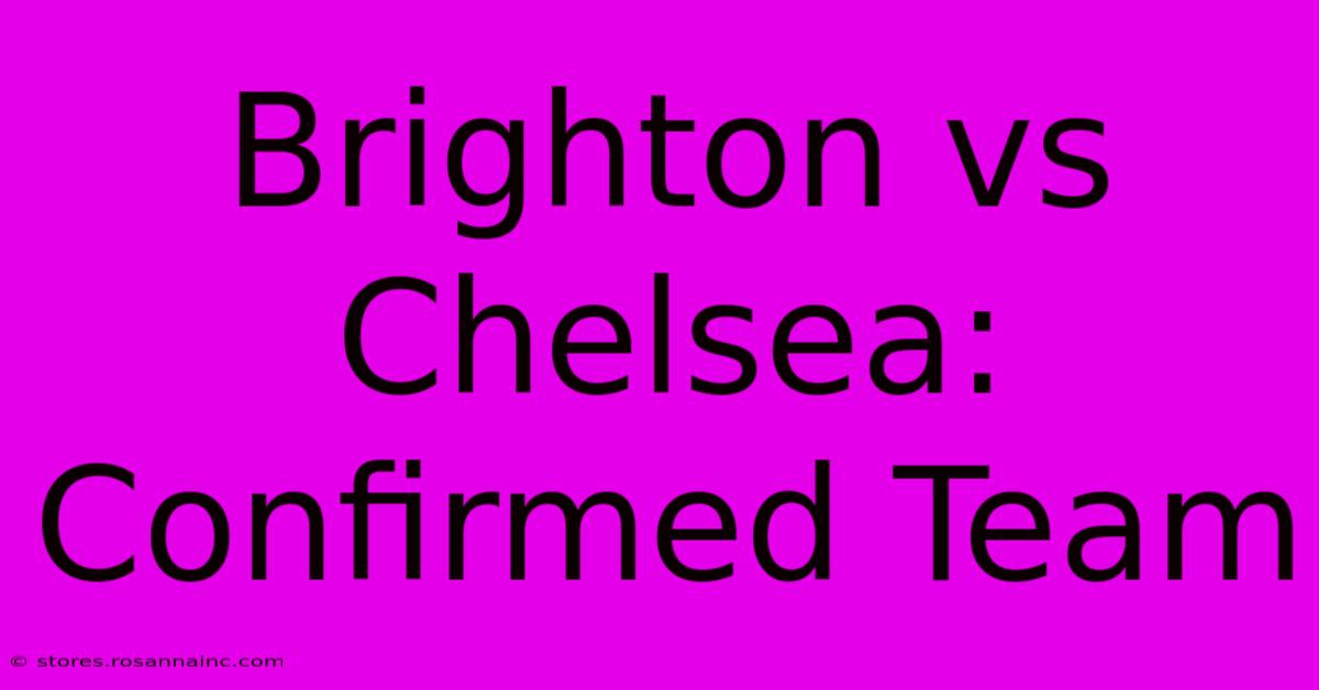 Brighton Vs Chelsea: Confirmed Team