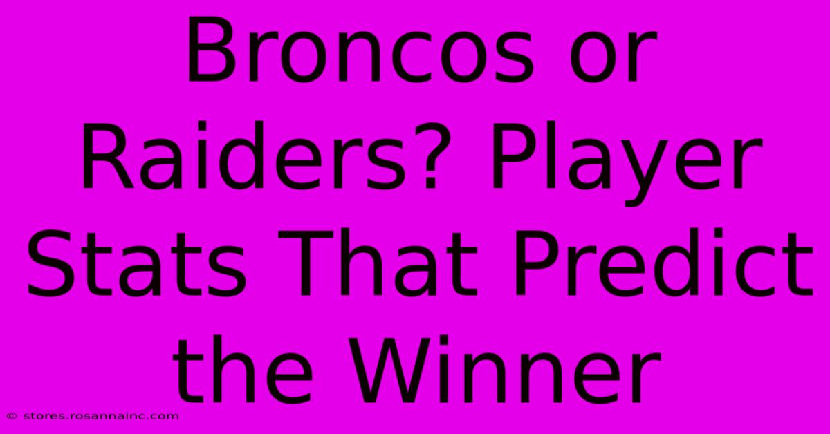 Broncos Or Raiders? Player Stats That Predict The Winner