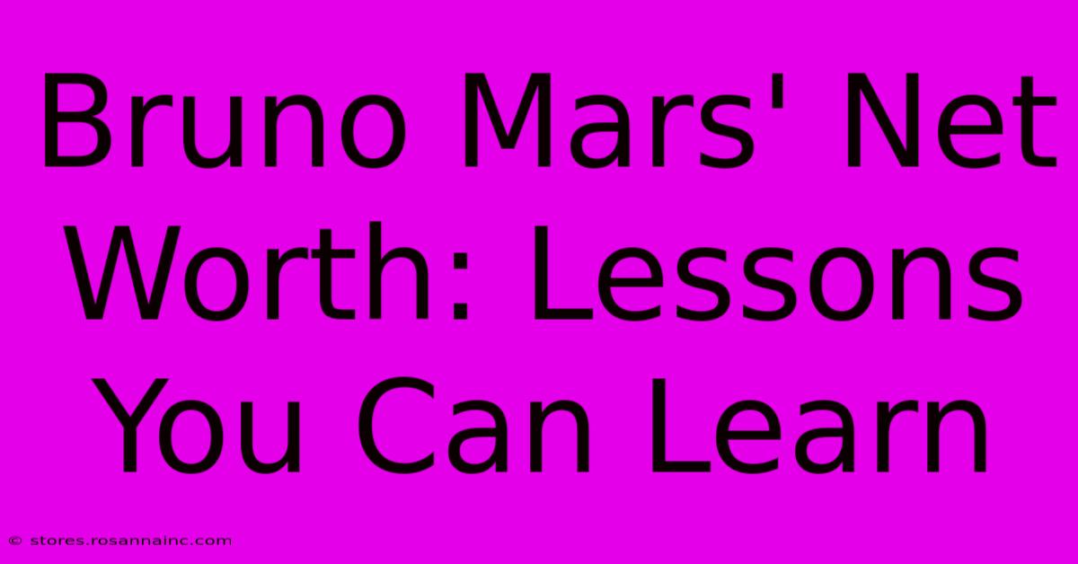 Bruno Mars' Net Worth: Lessons You Can Learn