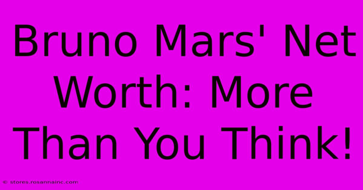 Bruno Mars' Net Worth: More Than You Think!