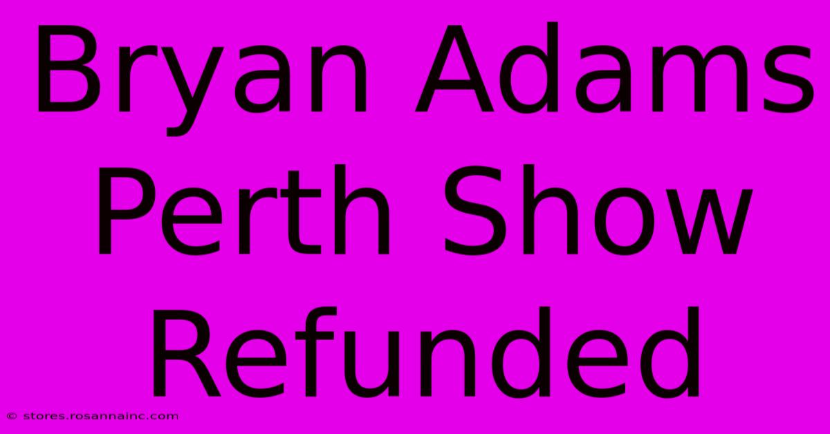 Bryan Adams Perth Show Refunded