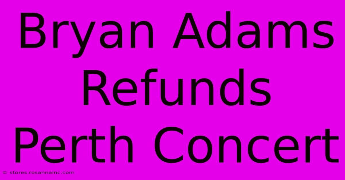 Bryan Adams Refunds Perth Concert