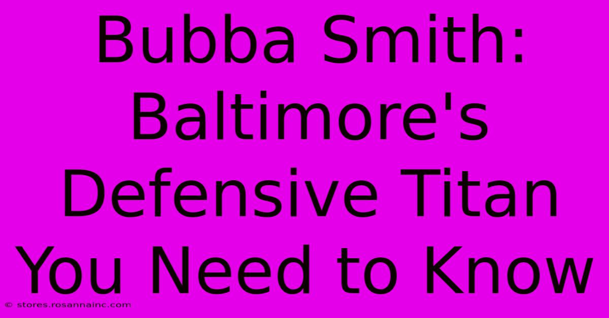 Bubba Smith: Baltimore's Defensive Titan You Need To Know