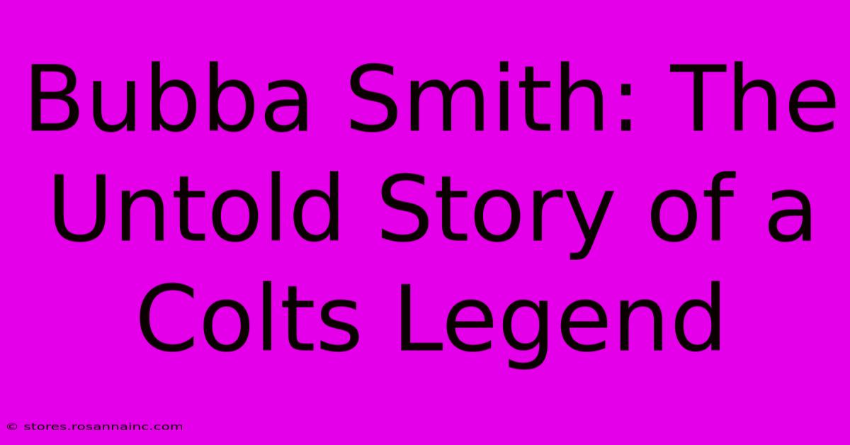 Bubba Smith: The Untold Story Of A Colts Legend