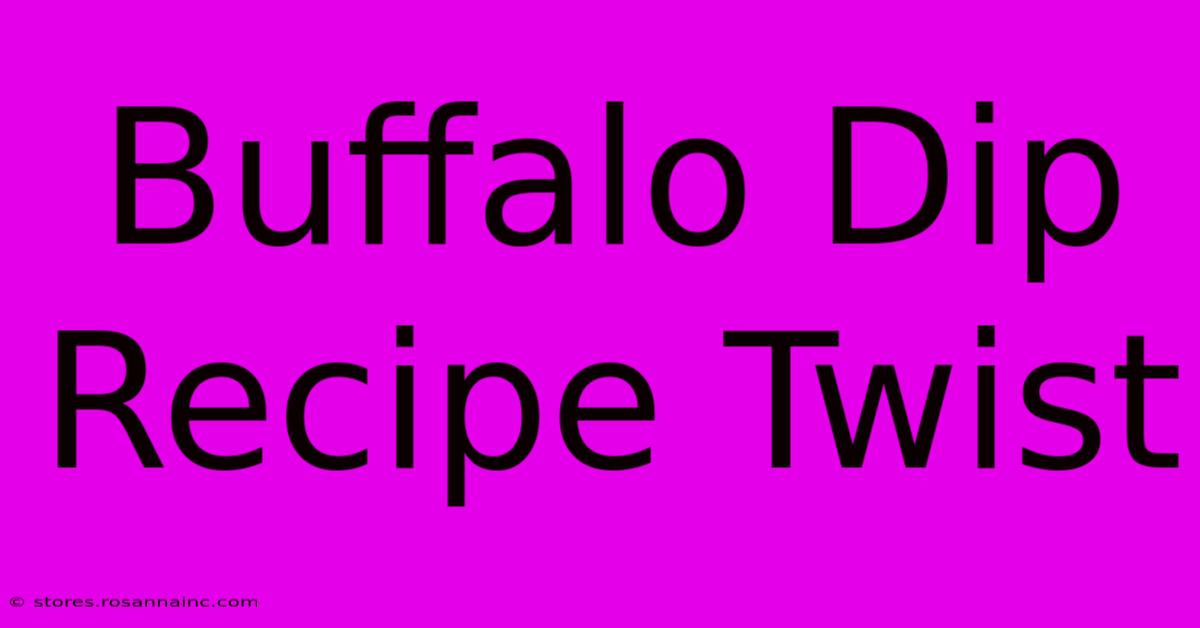 Buffalo Dip Recipe Twist