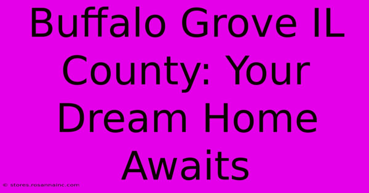 Buffalo Grove IL County: Your Dream Home Awaits