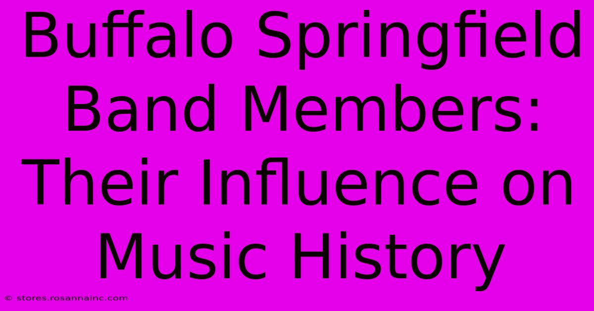 Buffalo Springfield Band Members: Their Influence On Music History