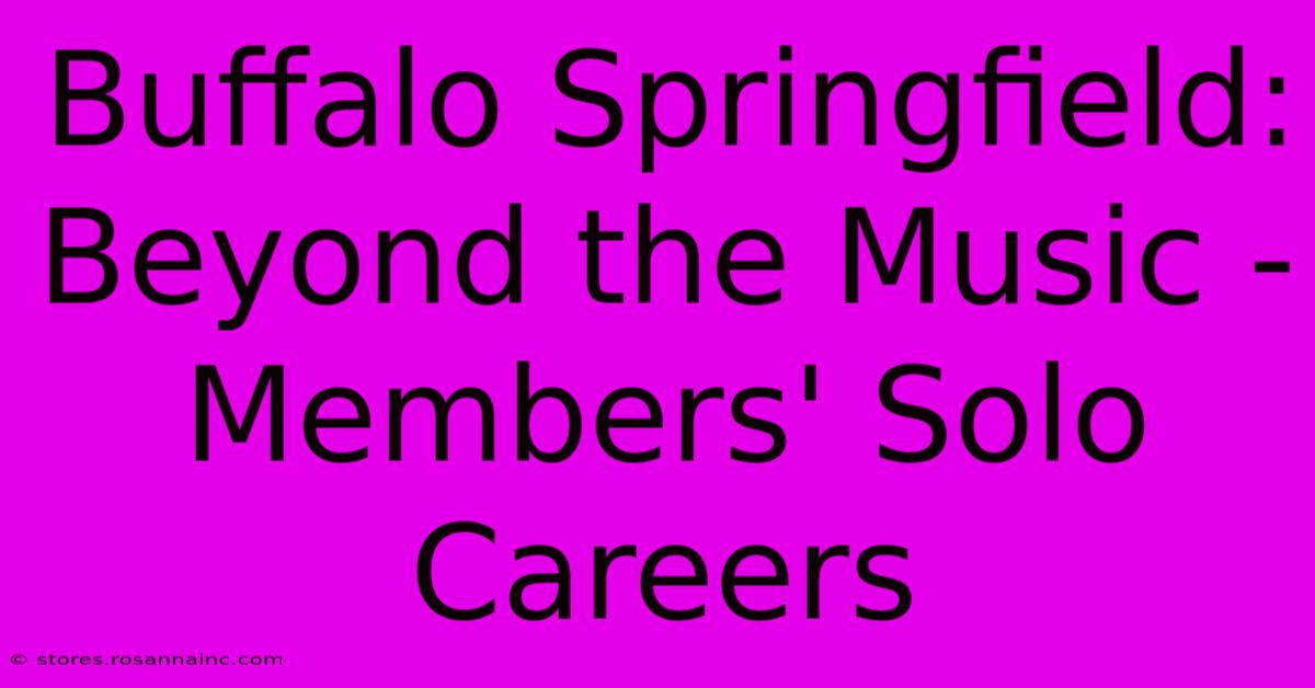 Buffalo Springfield: Beyond The Music - Members' Solo Careers