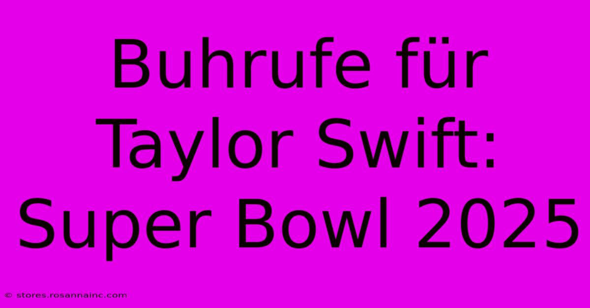 Buhrufe Für Taylor Swift: Super Bowl 2025