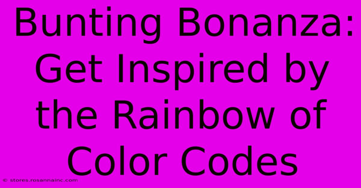 Bunting Bonanza: Get Inspired By The Rainbow Of Color Codes