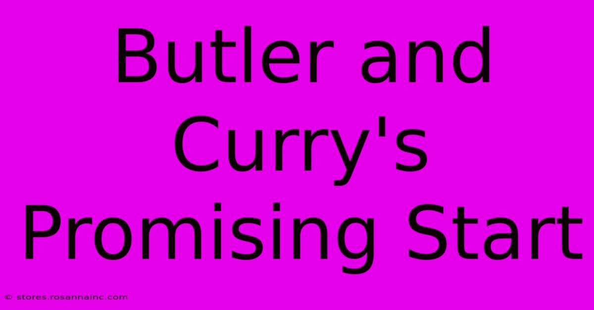 Butler And Curry's Promising Start