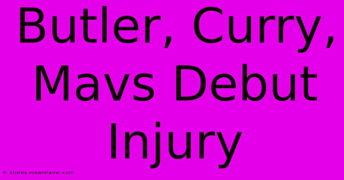 Butler, Curry, Mavs Debut Injury