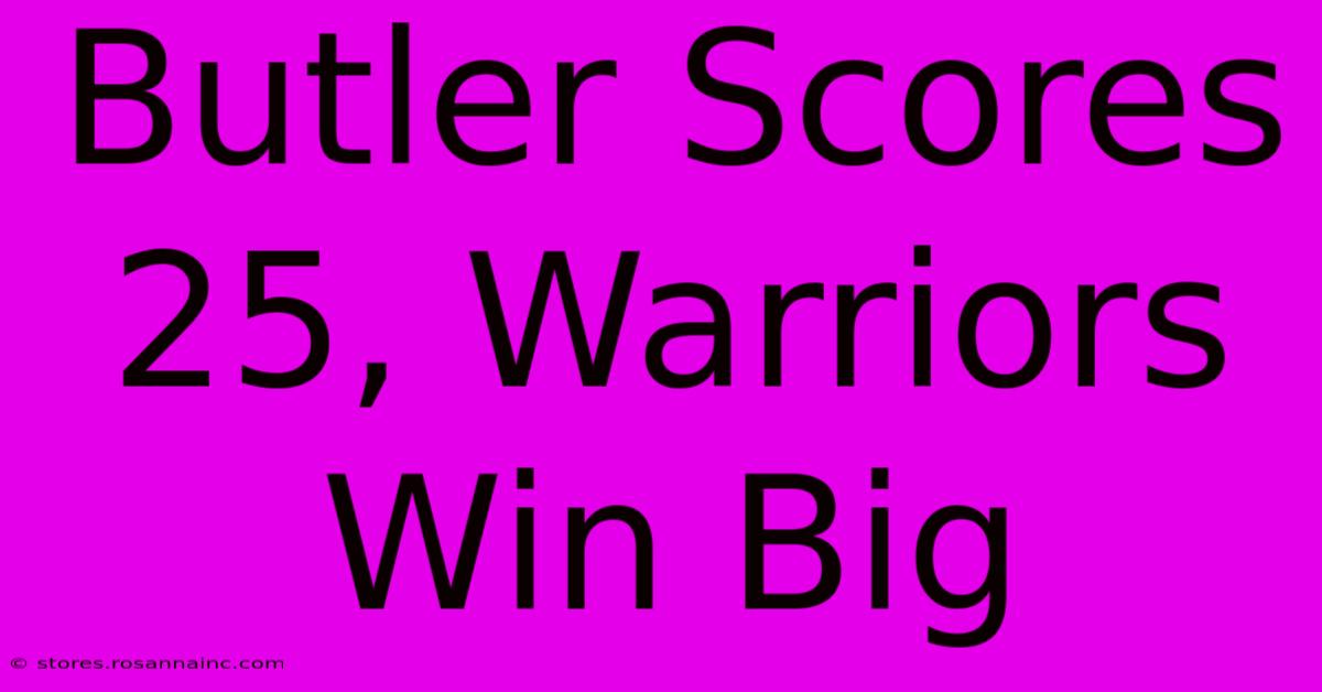 Butler Scores 25, Warriors Win Big