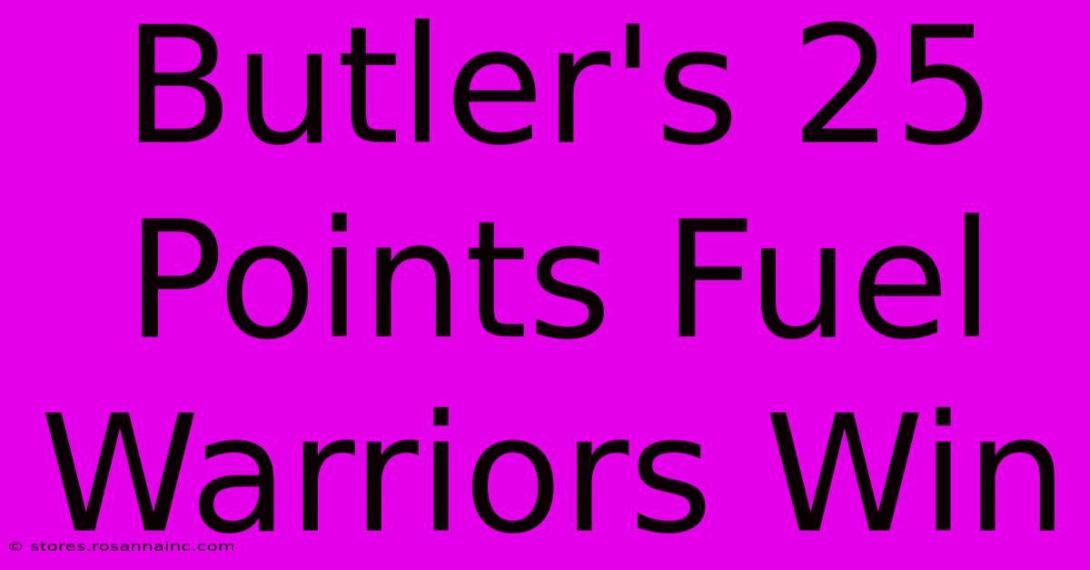 Butler's 25 Points Fuel Warriors Win