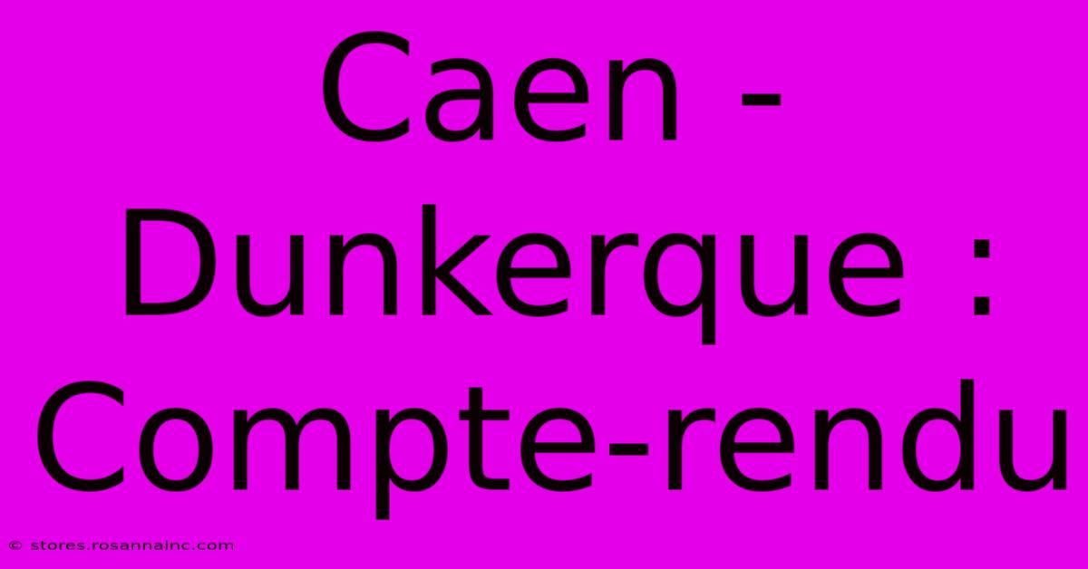 Caen - Dunkerque : Compte-rendu