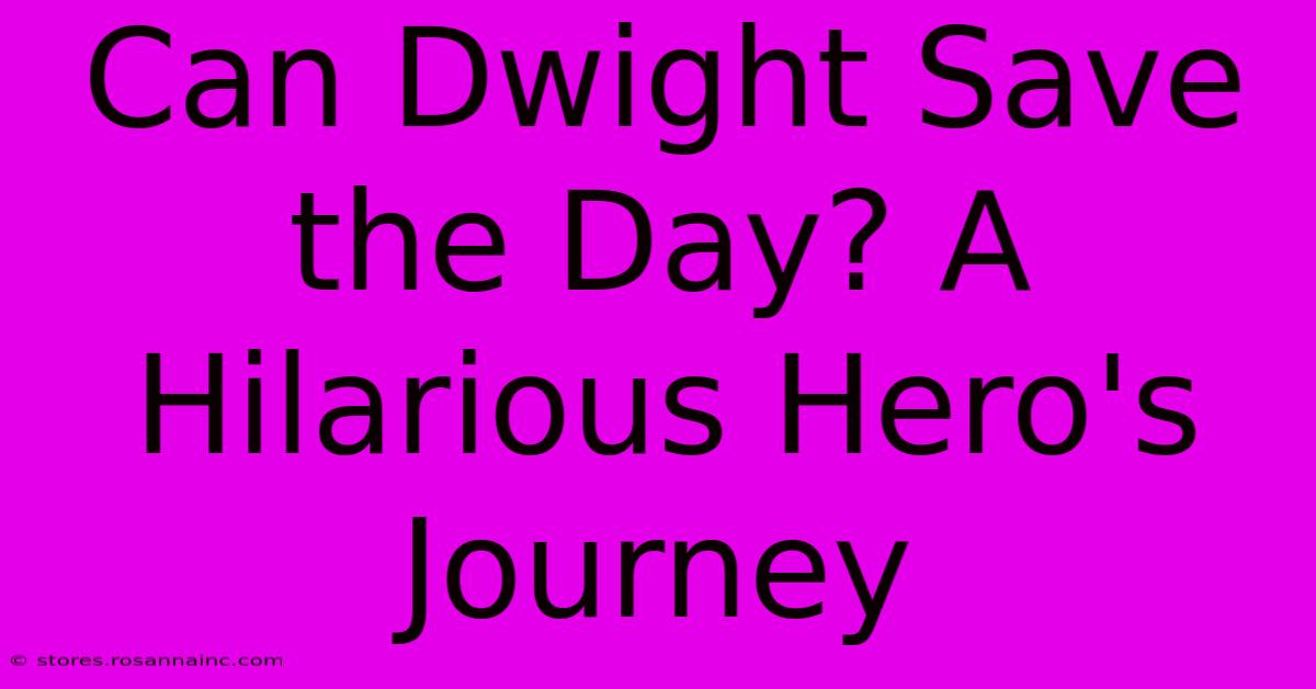 Can Dwight Save The Day? A Hilarious Hero's Journey