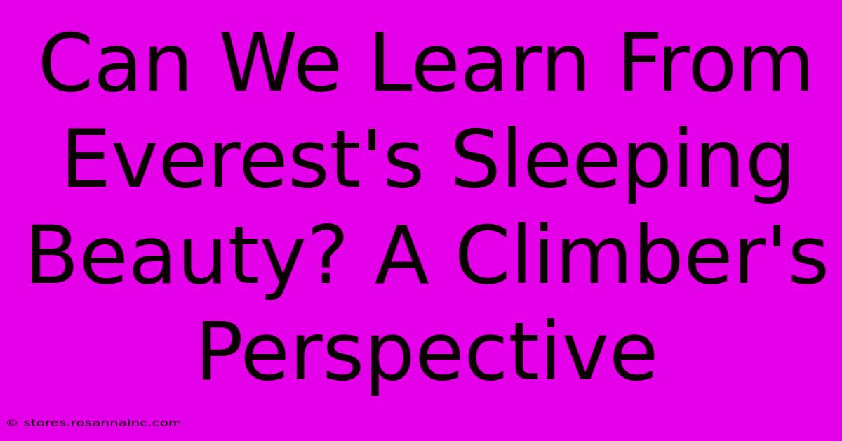 Can We Learn From Everest's Sleeping Beauty? A Climber's Perspective