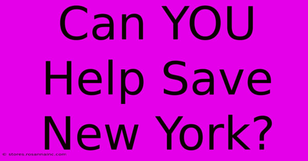 Can YOU Help Save New York?