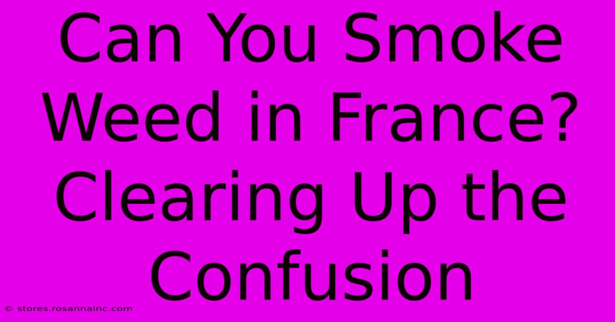 Can You Smoke Weed In France? Clearing Up The Confusion