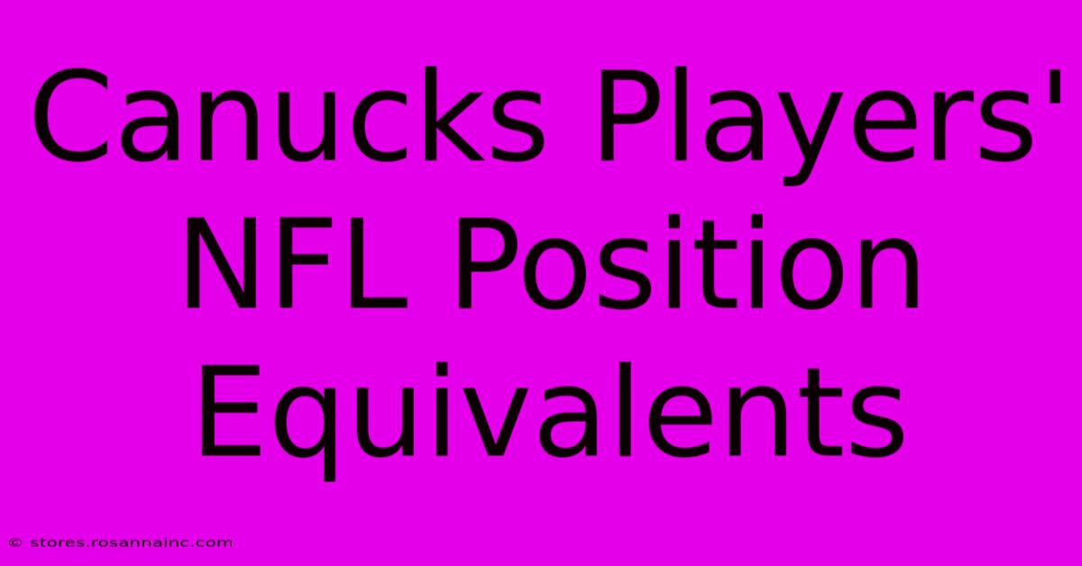 Canucks Players' NFL Position Equivalents