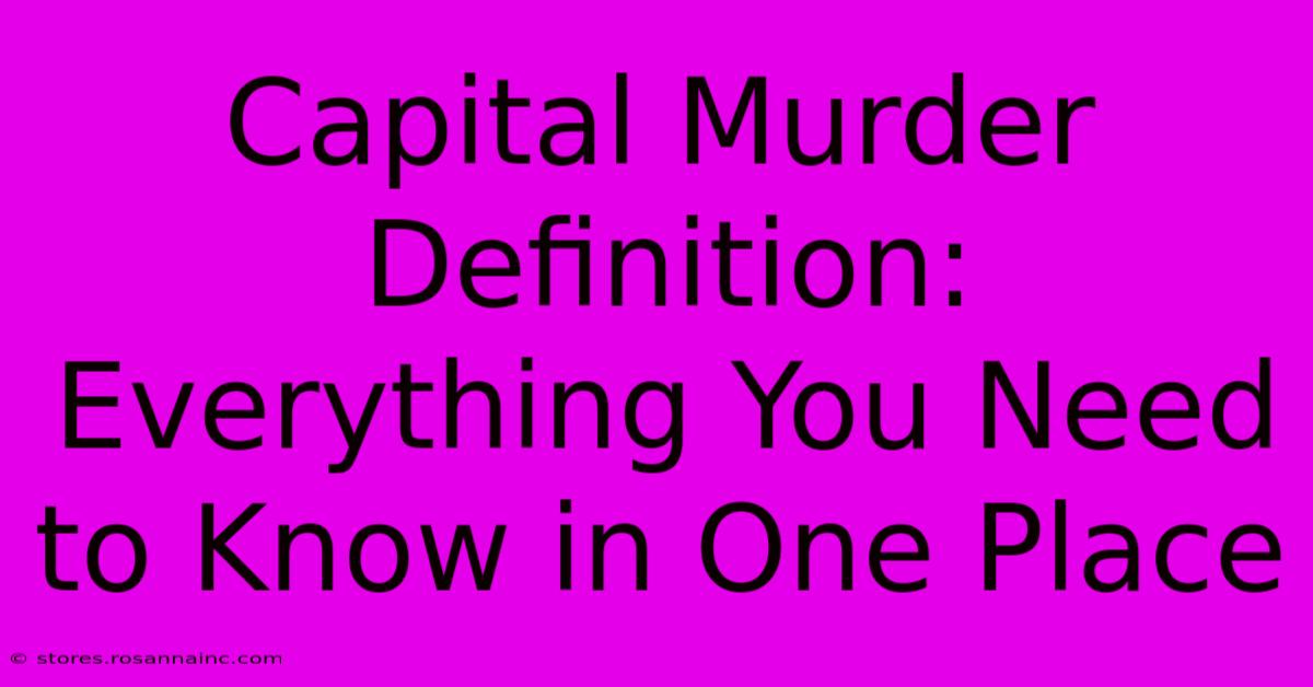 Capital Murder Definition:  Everything You Need To Know In One Place