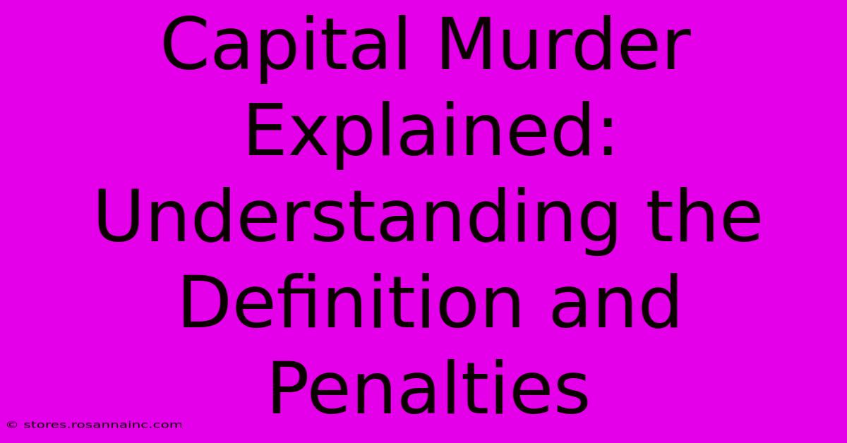 Capital Murder Explained: Understanding The Definition And Penalties