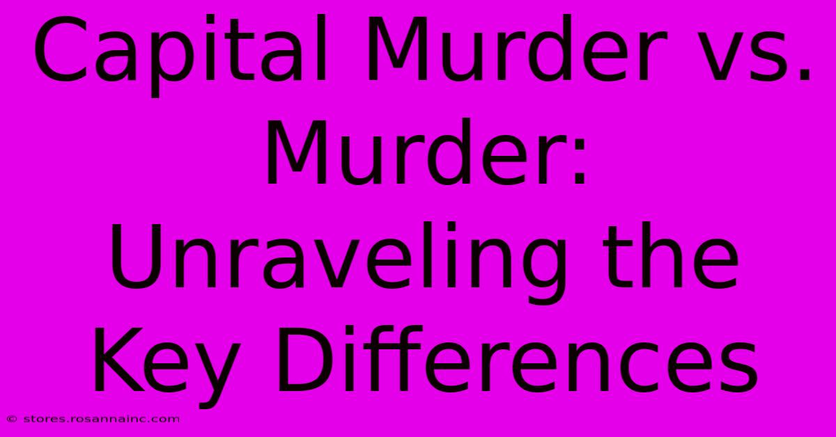 Capital Murder Vs. Murder: Unraveling The Key Differences