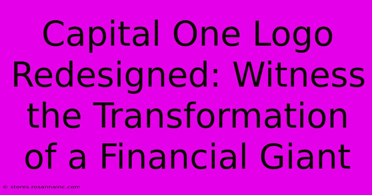 Capital One Logo Redesigned: Witness The Transformation Of A Financial Giant