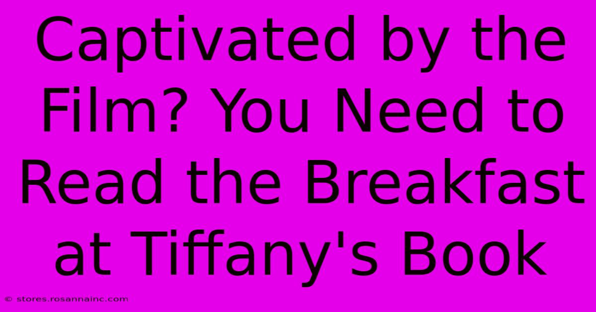 Captivated By The Film? You Need To Read The Breakfast At Tiffany's Book