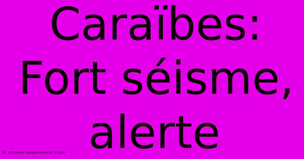 Caraïbes: Fort Séisme, Alerte