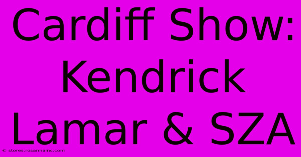 Cardiff Show: Kendrick Lamar & SZA