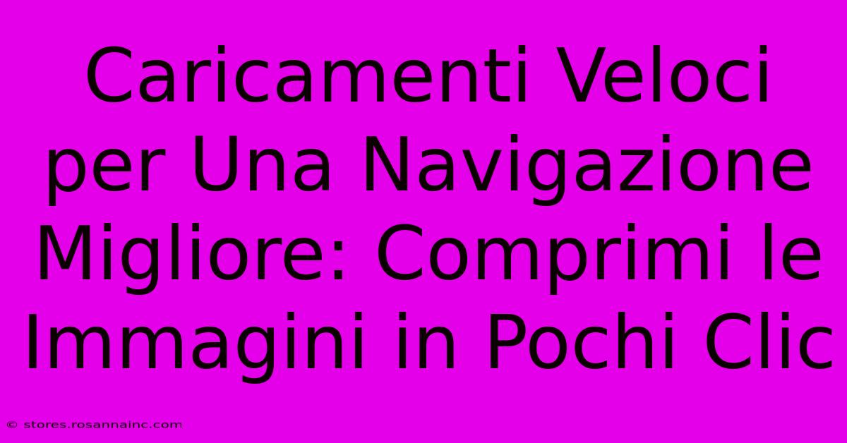 Caricamenti Veloci Per Una Navigazione Migliore: Comprimi Le Immagini In Pochi Clic