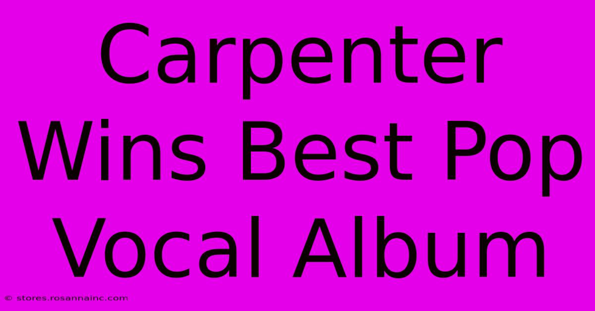 Carpenter Wins Best Pop Vocal Album