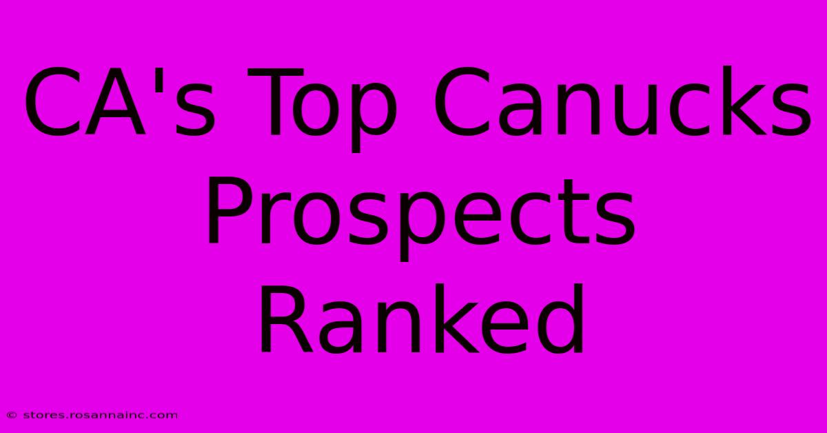 CA's Top Canucks Prospects Ranked