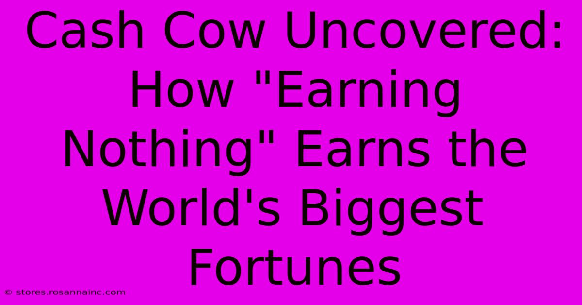 Cash Cow Uncovered: How 