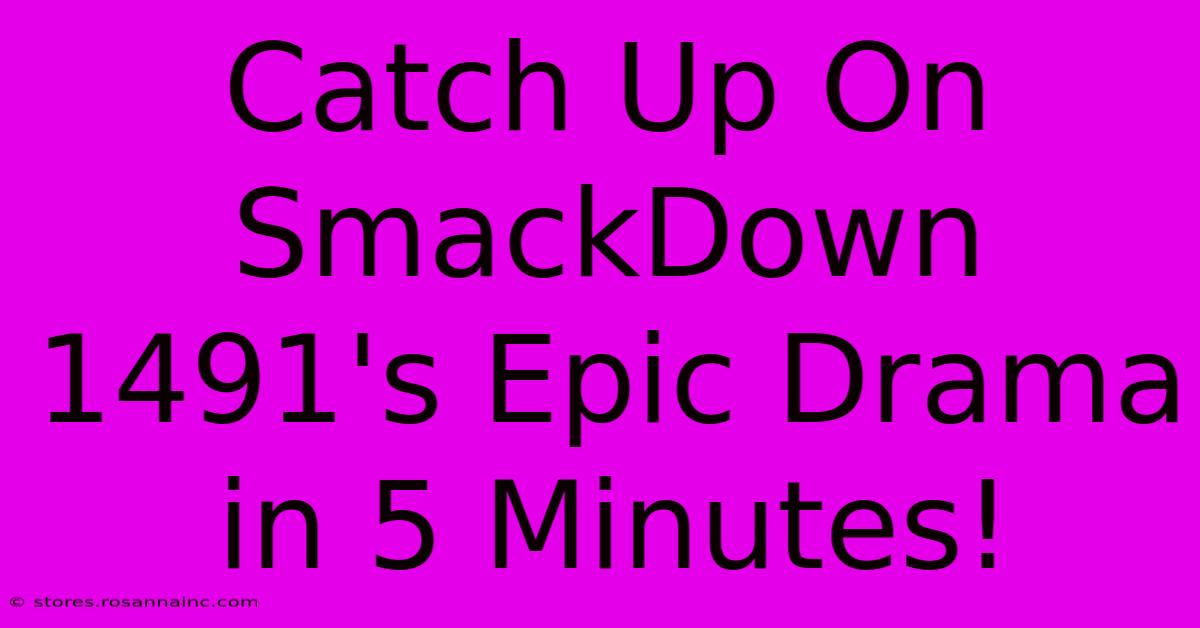 Catch Up On SmackDown 1491's Epic Drama In 5 Minutes!