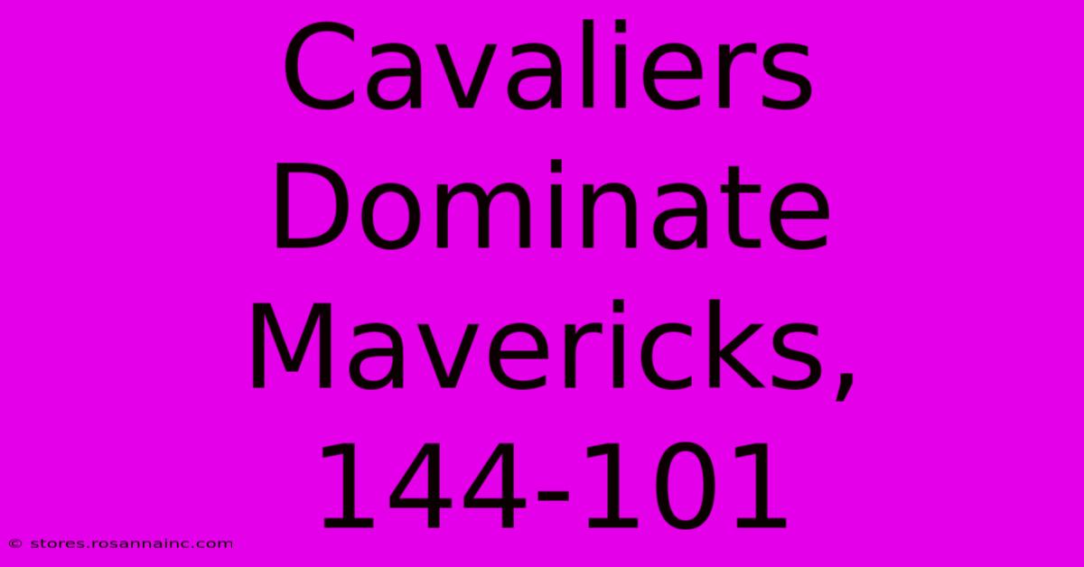 Cavaliers Dominate Mavericks, 144-101