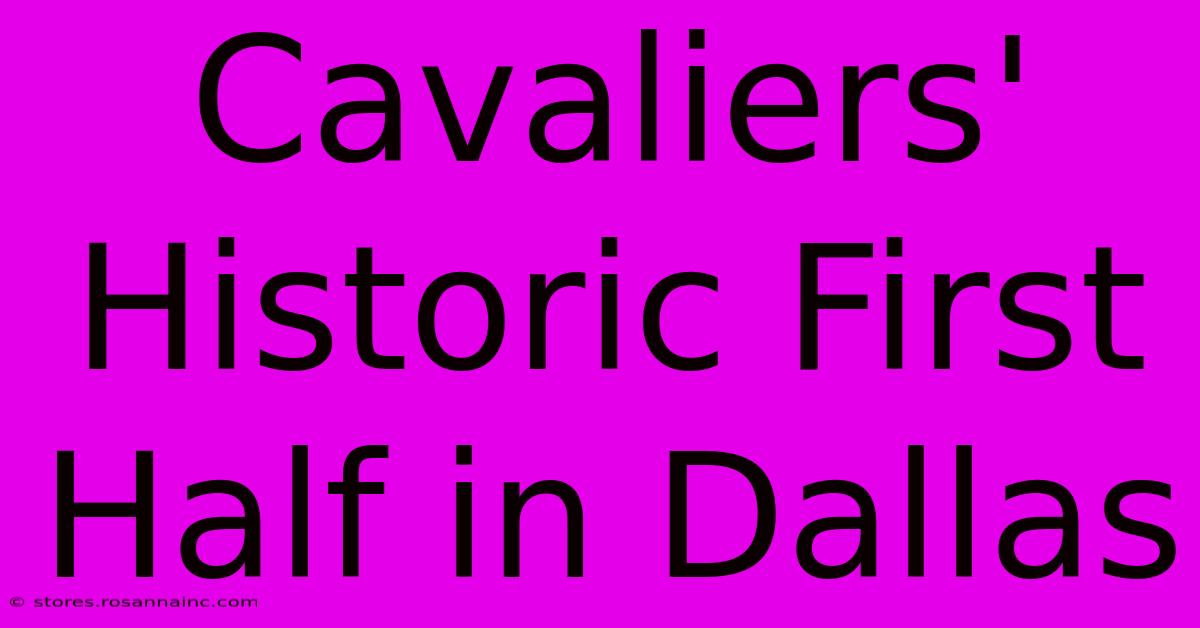 Cavaliers' Historic First Half In Dallas