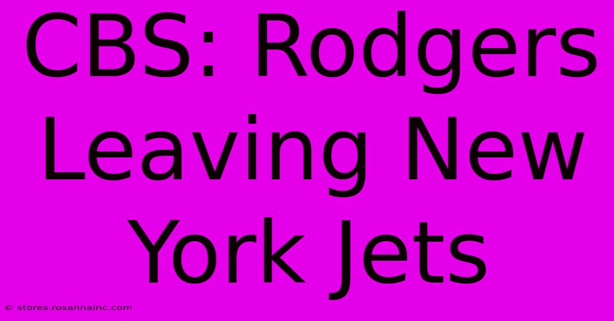 CBS: Rodgers Leaving New York Jets