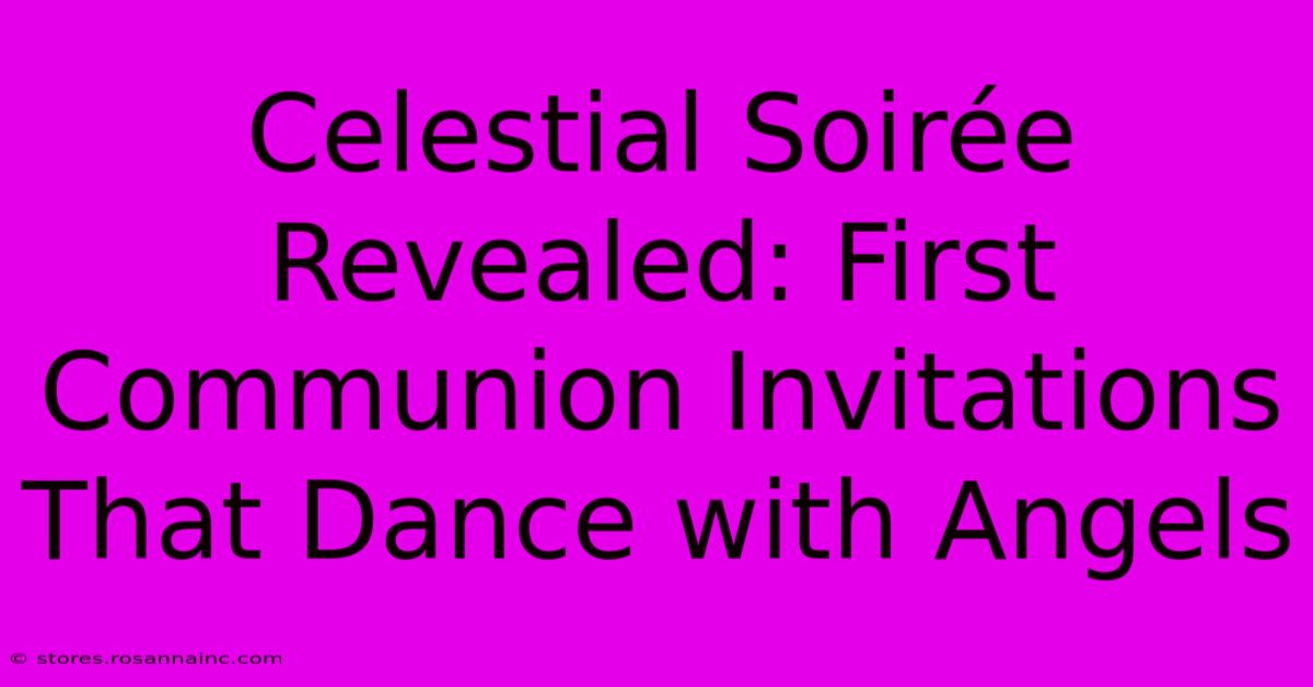 Celestial Soirée Revealed: First Communion Invitations That Dance With Angels