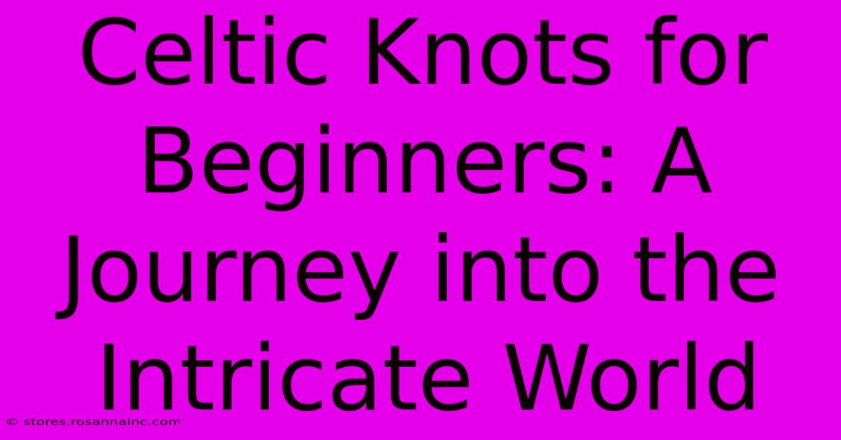 Celtic Knots For Beginners: A Journey Into The Intricate World